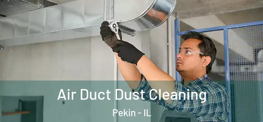  Air Duct Dust Cleaning Pekin - IL