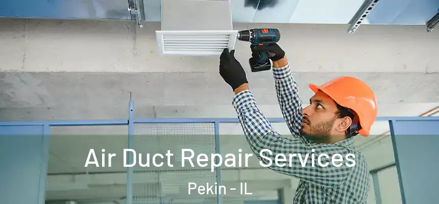  Air Duct Repair Services Pekin - IL