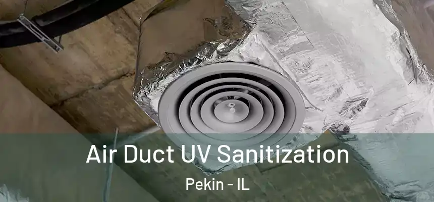  Air Duct UV Sanitization Pekin - IL