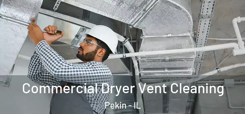  Commercial Dryer Vent Cleaning Pekin - IL