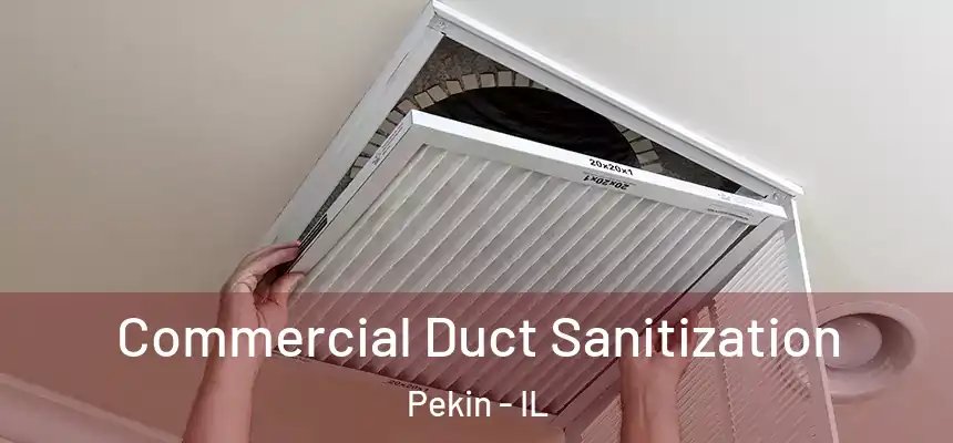 Commercial Duct Sanitization Pekin - IL