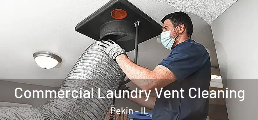  Commercial Laundry Vent Cleaning Pekin - IL