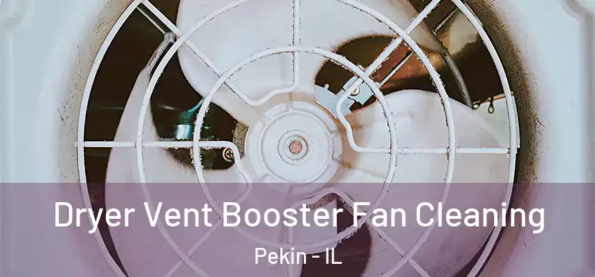 Dryer Vent Booster Fan Cleaning Pekin - IL