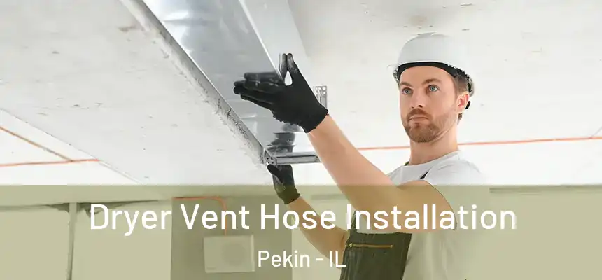 Dryer Vent Hose Installation Pekin - IL