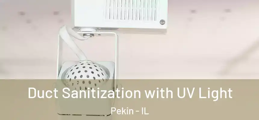 Duct Sanitization with UV Light Pekin - IL