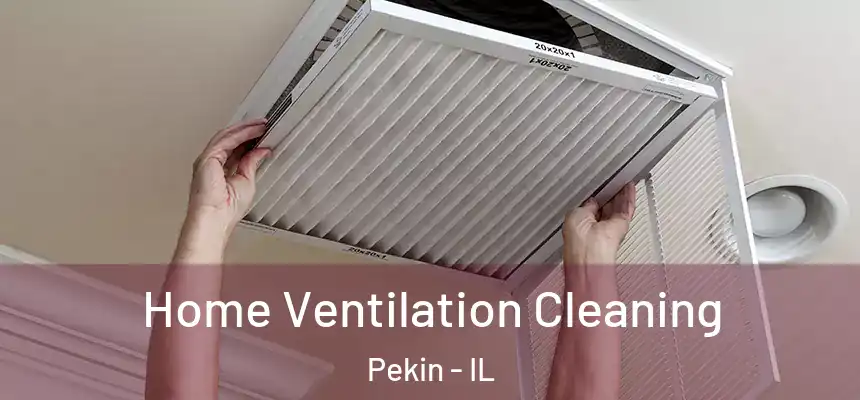  Home Ventilation Cleaning Pekin - IL