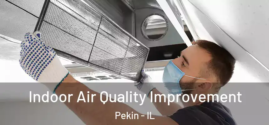  Indoor Air Quality Improvement Pekin - IL