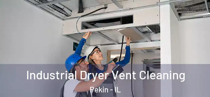  Industrial Dryer Vent Cleaning Pekin - IL
